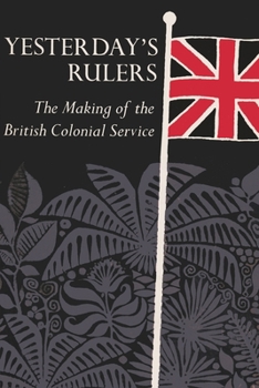 Hardcover Yesterday's Rulers: The Making of the British Colonial Service Book