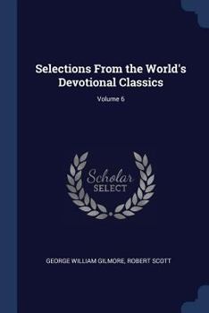 Paperback Selections From the World's Devotional Classics; Volume 6 Book