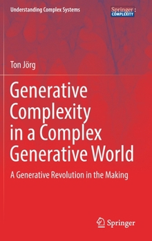 Hardcover Generative Complexity in a Complex Generative World: A Generative Revolution in the Making Book