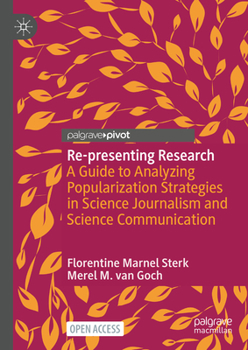 Hardcover Re-Presenting Research: A Guide to Analyzing Popularization Strategies in Science Journalism and Science Communication Book
