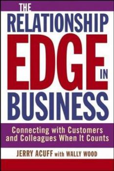 Hardcover The Relationship Edge in Business: Connecting with Customers and Colleagues When It Counts Book