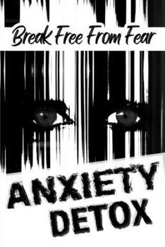 Paperback Anxiety Detox: Break Free From Fear Book