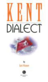 Paperback Kent Dialect: A Selection of Words and Anecdotes from Around Kent Book