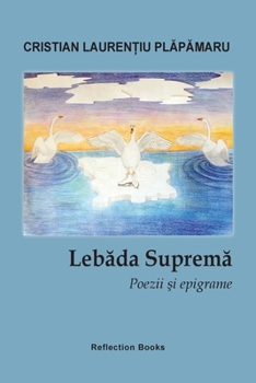 Paperback Lebada suprema. Poezii si epigrame [Romanian] Book
