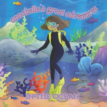 Paperback Annabelle's Great Adventures In The Ocean Book