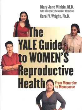 Hardcover The Yale Guide to Women's Reproductive Health: From Menarche to Menopause Book
