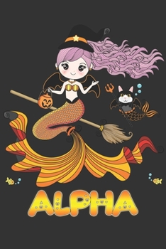 Alpha: Alpha Halloween Beautiful Mermaid Witch Want To Create An Emotional Moment For Alpha?, Show Alpha You Care With This Personal Custom Gift With Alpha's Very Own Planner Calendar Notebook Journal
