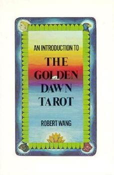 Paperback An Introduction to the Golden Dawn Tarot: Including the Original Documents on Tarot from the Order of the Golden Dawn with Explanatory Notes Book