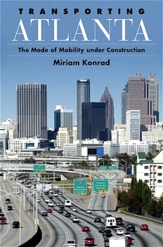 Paperback Transporting Atlanta: The Mode of Mobility Under Construction Book