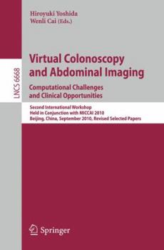 Paperback Virtual Colonoscopy and Abdominal Imaging: Computational Challenges and Clinical Opportunities: Second International Workshop, Held in Conjunction wit Book