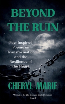 Beyond the Ruin Poe-Inspired Poems on Transformation and the Resilience of the Heart