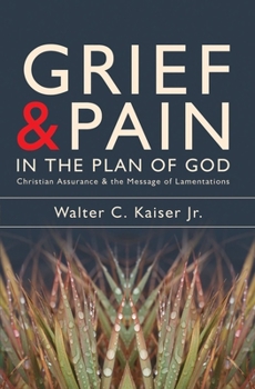 Paperback Grief and Pain in the Plan of God: Christian Assurance and the Message of Lamentations Book