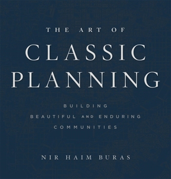 Hardcover The Art of Classic Planning: Building Beautiful and Enduring Communities Book
