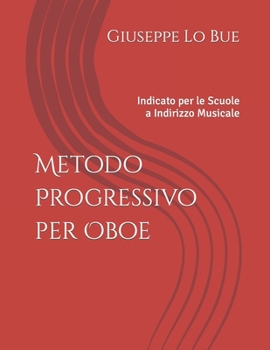 Paperback Metodo Progressivo per Oboe: Indicato per le Scuole a Indirizzo Musicale [Italian] Book