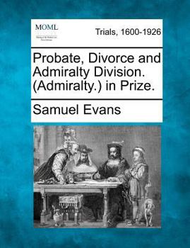 Paperback Probate, Divorce and Admiralty Division. (Admiralty.) in Prize. Book