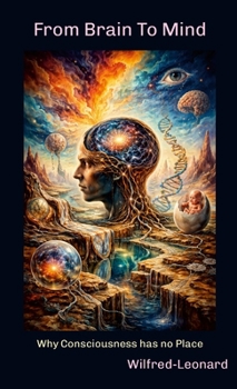 Paperback From Brain To Mind: Why Consciousness has no Place Book
