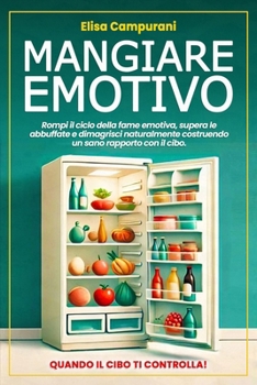 Paperback Mangiare Emotivo: Quando il cibo ti controlla! Rompi il ciclo della fame emotiva, supera le abbuffate e dimagrisci naturalmente costruendo un sano rap [Italian] Book