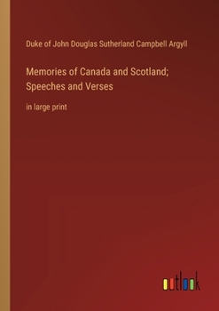 Paperback Memories of Canada and Scotland; Speeches and Verses: in large print Book