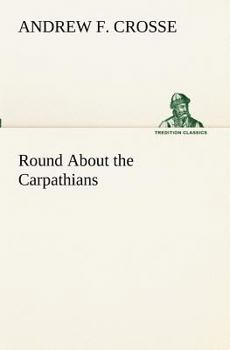 Round About the Carpathians
