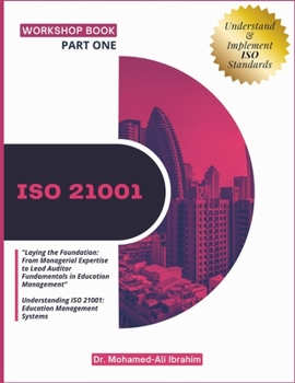 Paperback Iso 21001: "Laying the Foundation: From Managerial Expertise to Lead Auditor Fundamentals in Education Management" Understanding ISO 21001: Education Book