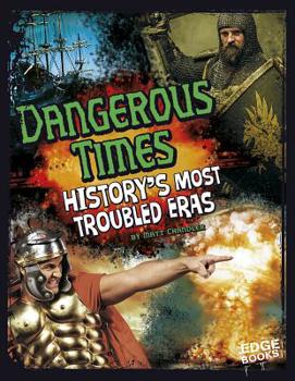 Library Binding Dangerous Times!: History's Most Troubled Eras Book