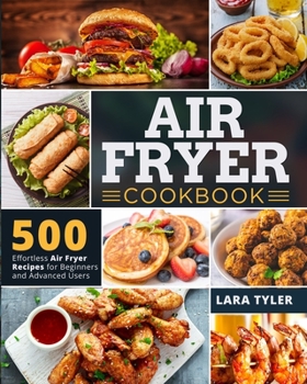 Paperback Air Fryer Cookbook: 500 Effortless Air Fryer Recipes for Beginners and Advanced Users Book