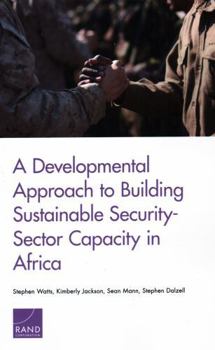 Paperback A Developmental Approach to Building Sustainable Security-Sector Capacity in Africa Book