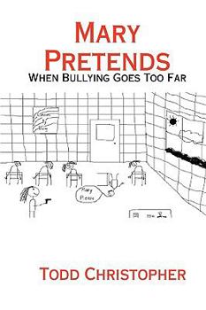 Hardcover Mary Pretends: When Bullying Goes Too Far Book