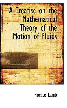 A Treatise on the Mathematical Theory of the Motion of Fluids
