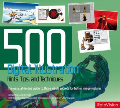 Paperback 500 Digital Illustration: Hints, Tips, and Techniques: The Easy, All-In-One Guide to Those Inside Secrets for Better Image-Making Book