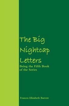 Paperback The Big Nightcap Letters: Being the Fifth Book of the Series Book