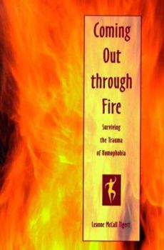 Paperback Coming Out Through Fire: Surviving the Trauma of Homophobia Book
