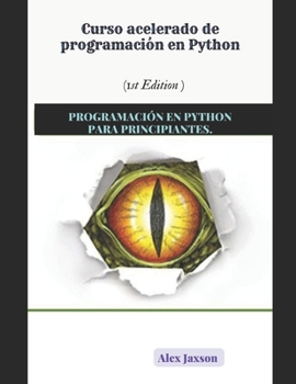 Curso acelerado de programación en Python: Programación En Python Para Principiantes.