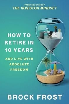 Paperback How to Retire in 10 Years: & Live with Absolute Freedom Book