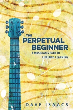 Paperback The Perpetual Beginner: a musician's path to lifelong learning Book