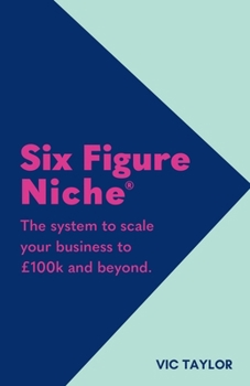Paperback Six Figure Niche: The system to scale your business to £100k and beyond Book