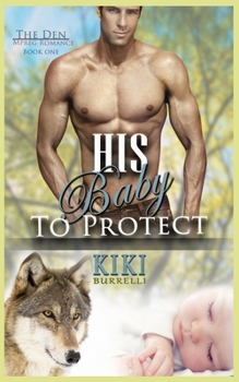 His Baby to Protect - Book #1 of the Den