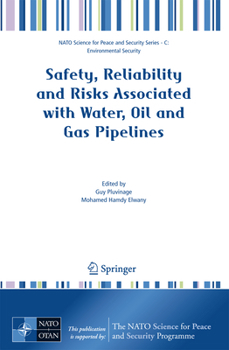 Safety, Reliability and Risks Associated with Water, Oil and Gas Pipelines. NATO Science for Peace and Security Series C: Environmental Security