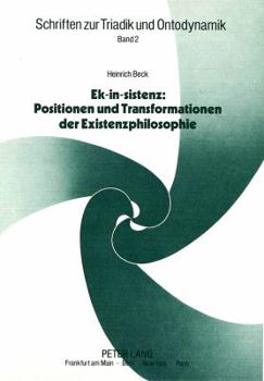 Paperback Ek-In-Sistenz: Positionen Und Transformationen Der Existenzphilosophie: Einfuehrung in Die Dynamik Existentiellen Denkens [German] Book