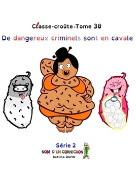 De dangereux criminels sont en cavale (Classe-croûte) (French Edition)