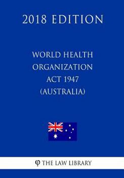 Paperback World Health Organization ACT 1947 (Australia) (2018 Edition) Book