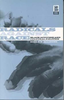 Radicals Against Race: Black Activism and Cultural Politics