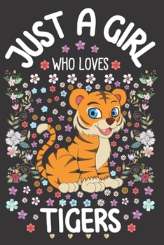 Just A Girl Who Loves Tigers: Dot Grid Notebook, Journal or Planner | Diary Size 6 x 9 | 110 Dotted Pages | Office Equipment | Calligraphy and Hand Lettering Journaling Gift Idea for Girls