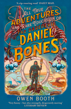 Paperback The All True Adventures (and Rare Education) of the Daredevil Daniel Bones Book