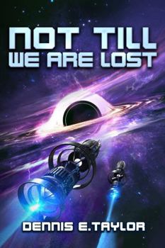 Not Till We Are Lost (Bobiverse) - Book #5 of the Bobiverse