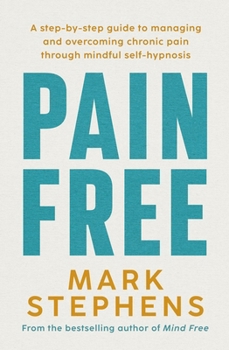 Paperback Pain Free: A Simple Step-By-Step Guide to Help You Alleviate and Overcome Chronic Pain Book