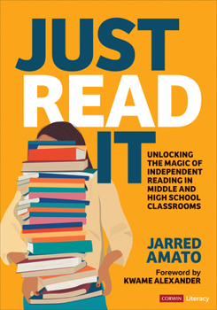 Paperback Just Read It: Unlocking the Magic of Independent Reading in Middle and High School Classrooms Book