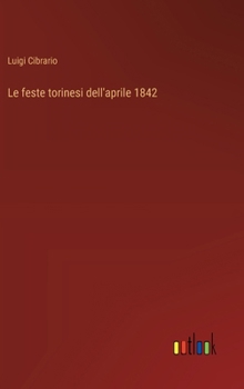Hardcover Le feste torinesi dell'aprile 1842 [Italian] Book