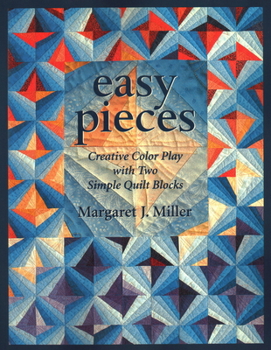 Paperback Easy Pieces. Creative Color Play with Two Simple Quilt Blocks Book