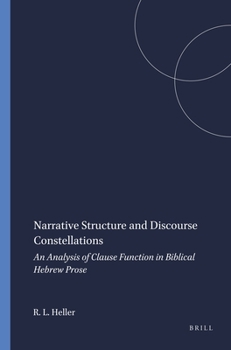 Paperback Narrative Structure and Discourse Constellations: An Analysis of Clause Function in Biblical Hebrew Prose Book
